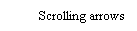 Text Box: Scrolling arrows
