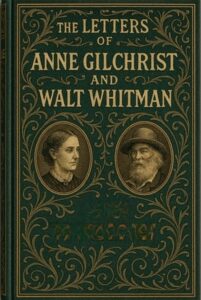 The Letters Of Anne Gilchrist And Walt