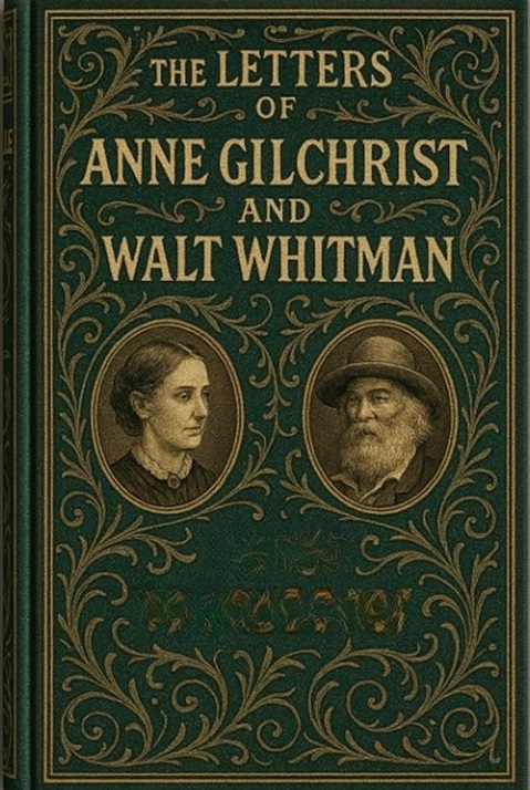 The Letters Of Anne Gilchrist And Walt